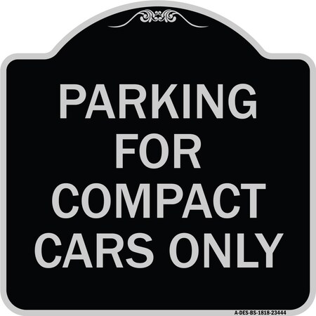 Signmission Parking for Compact Cars Only Heavy-Gauge Aluminum Architectural Sign, 18" x 18", BS-1818-23444 A-DES-BS-1818-23444